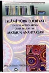 İslami Türk Edebiyatı Tedkik Ve Metodlarının Genel Esasları Ve Mazmun Anahtarları