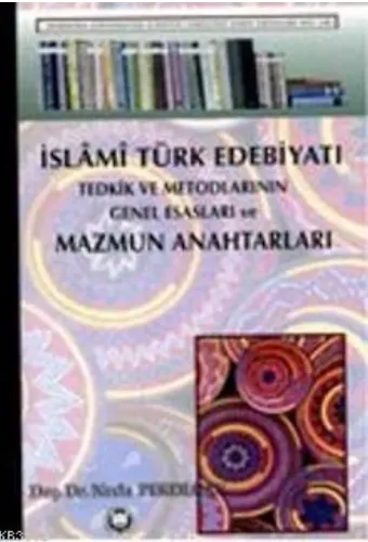 İslami Türk Edebiyatı Tedkik Ve Metodlarının Genel Esasları Ve Mazmun Anahtarları