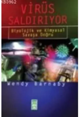 Virüs Saldırıyor; Biyolojik ve Kimyasal Savaşa Doğru