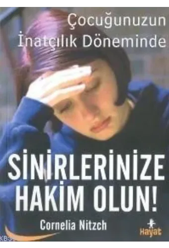 Çocuğunuzun İnatçılık Döneminde| Sinirlerinize Hakim Olun!