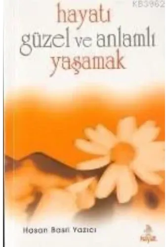 Hayatı Güzel ve Anlamlı Yaşamak