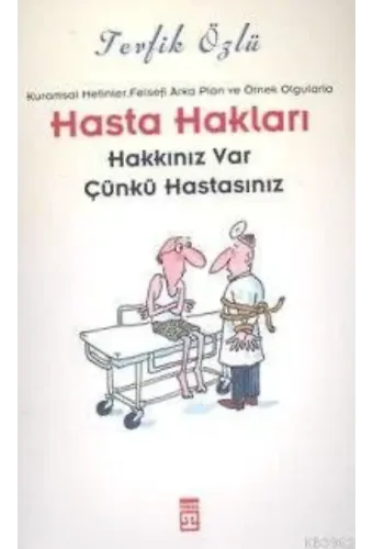 Hasta Hakları; Hakkınız Var Çünkü Hastasınız
