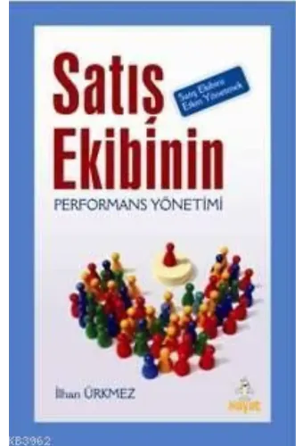 Satış Ekibinin Performans Yönetimi; Satış Ekibini Etkin Yönetmek