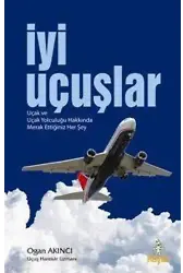 İyi Uçuşlar; Uçak ve Uçak Yolculuğu Hakkında Merak Ettiğiniz Her Şey