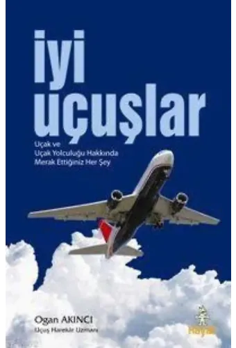 İyi Uçuşlar; Uçak ve Uçak Yolculuğu Hakkında Merak Ettiğiniz Her Şey