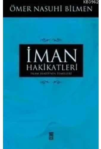 İman Hakikatleri; İslam Akaidinin Temelleri