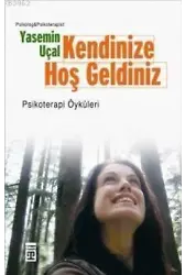 Kendinize Hoş Geldiniz; Psikoterapi Öyküleri