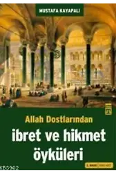 Allah Dostlarından İbret ve Hikmet Öyküleri