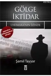 Gölge İktidar; 1 Numara'nın İzinde - Ergenekon İddianamesinin Şifreleri