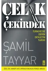 Çelik Çekirdek; Türkiye'de Derin Devletin Tarihi