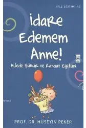 İdare Edemem Anne!; Ailede Şükür ve Kanaat Eğitimi