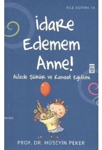 İdare Edemem Anne!; Ailede Şükür ve Kanaat Eğitimi