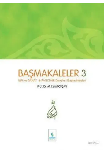 Başmakaleler-3 (İlim Sanat ve Panzehir Dergileri Başmakaleleri - Sert Cilt)