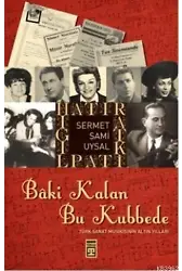 Bâki Kalan Bu Kubbede; Türk Sanat Musikisinin Altın Yılları