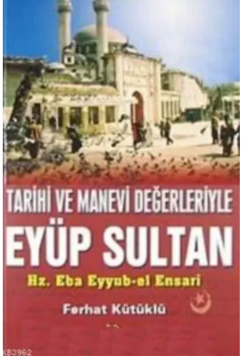 Tarihi ve Manevi Değerleriyle Eyüp Sultan
