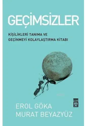 Geçimsizler: Kişilikleri Tanıma ve Geçinmeyi Kolaylaştırma Kitabı