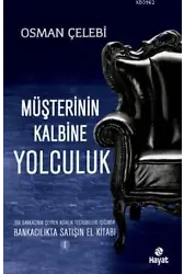 Müşterinin Kalbine Yolculuk; Bankacılıkta Satışın El Kitabı 1