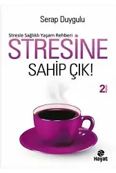 Stresine Sahip Çık; Stresle Sağlıklı Yaşam Rehberi