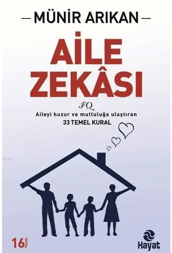 Aile Zekâsı; Aileyi Huzur ve Mutluluğa Ulaştıran 33 Temel Kural