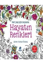 Hayatın Renkleri; Her Yaş İçin Boyama