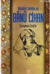 Kamilü'l Kelam ve Banu Cihan