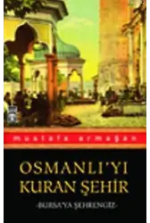 Osmanlıyı Kuran Şehir; Bursaya Şehrengiz