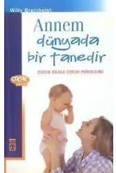Annem Dünyada Bir Tanedir; Çocuk Diliyle Çocuk Psikolojisi