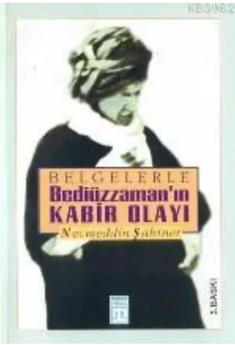 Belgelerle Bediüzzaman'ın Kabir Olayı