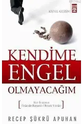 Kendime Engel Olamayacağım; Her İnsanın Özünde Başarılı Olmak Vardır