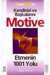 Kendinizi ve Başkalarını Motive Etmenin 1001 Yolu