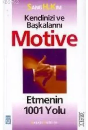 Kendinizi ve Başkalarını Motive Etmenin 1001 Yolu