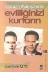 Eşinizi Etkileyerek Evliliğinizi Kurtarın