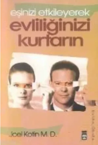 Eşinizi Etkileyerek Evliliğinizi Kurtarın