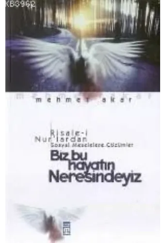 Biz Bu Hayatın Neresindeyiz