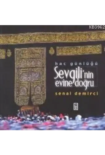 Hac Günlüğü - Sevgilinin Evine Doğru