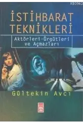 İstihbarat Teknikleri; Aktörleri, Örgütleri ve Açmazları