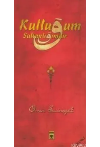 Kulluğum Sultanlığımdır