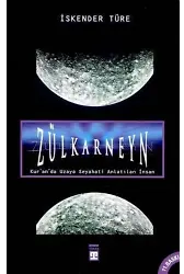 Zülkarneyn; Kur´an´da Uzaya Seyahati Anlatılan İnsan