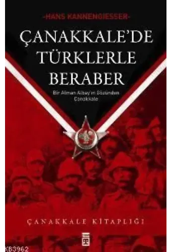 Çanakkale'de Türklerle Beraber; Bir Alman Albay'ın Gözünden Çanakkale