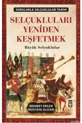 Selçukluları Yeniden Keşfetmek; Büyük Selçuklular