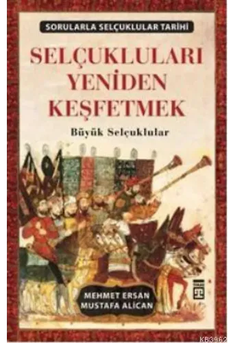 Selçukluları Yeniden Keşfetmek; Büyük Selçuklular