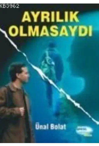 Ayrılık Olmasaydı