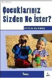Çocuklarınız Sizden Ne İster ?