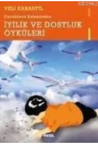 Çocukların Kaleminden İyilik ve Dostluk Öyküleri