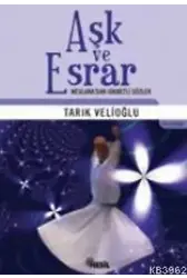 Aşk ve Esrar; Mevlana´dan Hikmetli Sözler