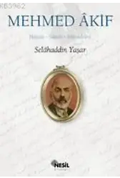 Mehmed Âkif; Hayatı, Sanatı, Mücadelesi