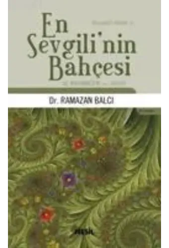 En Sevgili'nin Bahçesi; Hz. Muhammed'in (s.a.v.) Hayatı