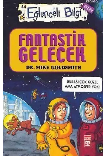 Fantastik Gelecek; Eğlenceli Bilim, +10 Yaş