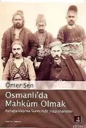 Osmanlı´da Mahkûm Olmak; Avrupalılaşmasürecinde Hapishaneler