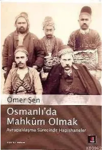 Osmanlıda Mahkûm Olmak; Avrupalılaşmasürecinde Hapishaneler